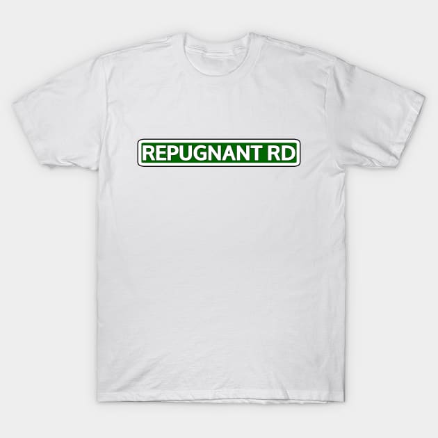 Repugnant Rd Street Sign T-Shirt by Mookle